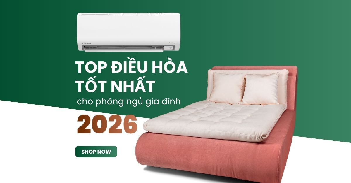 Top điều hòa tốt nhất cho phòng ngủ gia đình 2026